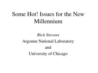 Some Hot! Issues for the New Millennium