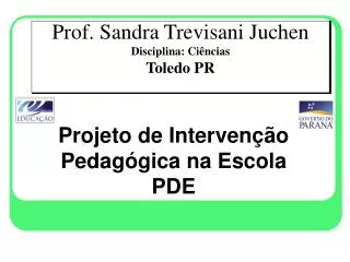 Prof. Sandra Trevisani Juchen Disciplina: Ciências Toledo PR