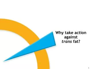 Why take action against trans fat?
