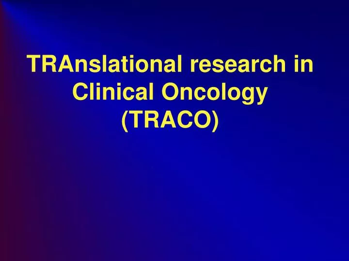 translational research in clinical oncology traco