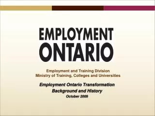 Employment Ontario Transformation Background and History October 2009