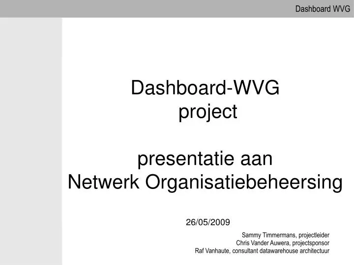dashboard wvg project presentatie aan netwerk organisatiebeheersing 26 05 2009