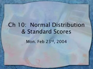 Ch 10: Normal Distribution &amp; Standard Scores