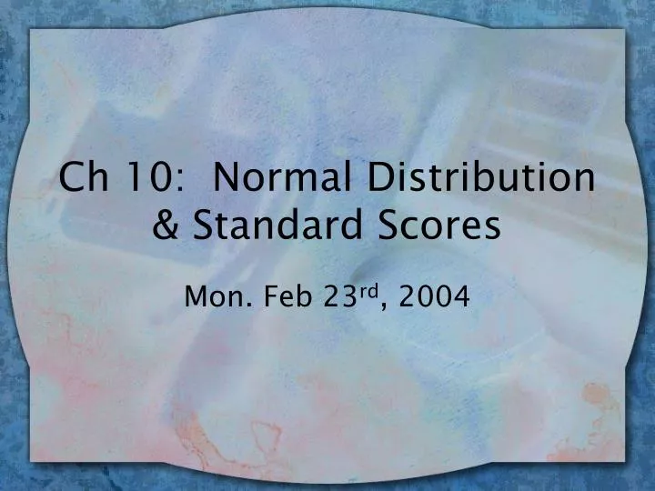 ch 10 normal distribution standard scores