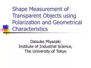 Shape Measurement of Transparent Objects using Polarization and Geometrical Characteristics