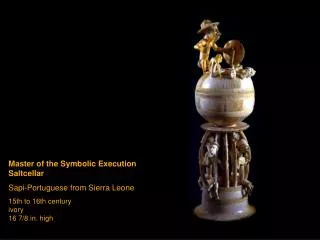 Master of the Symbolic Execution Saltcellar Sapi-Portuguese from Sierra Leone 15th to 16th century ivory 16 7/8 in. high
