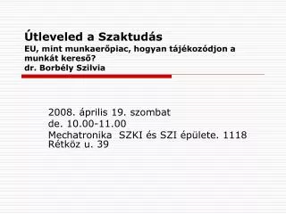 Útleveled a Szaktudás EU, mint munkaerőpiac, hogyan tájékozódjon a munkát kereső? dr. Borbély Szilvia