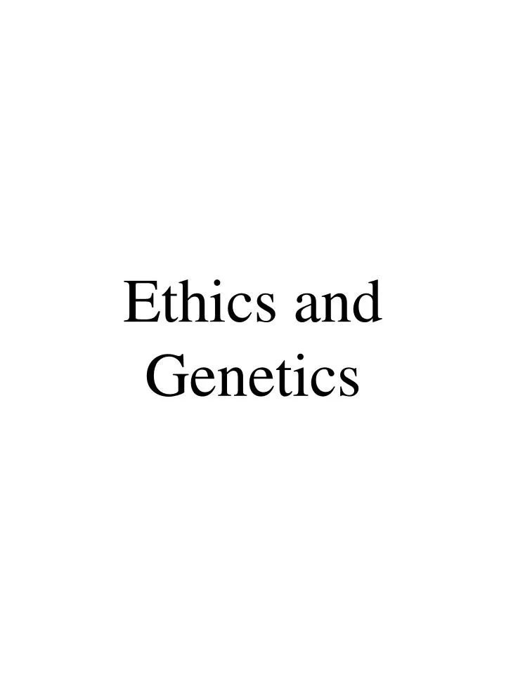 ethics and genetics