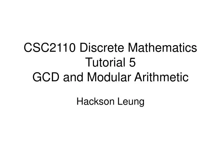 csc2110 discrete mathematics tutorial 5 gcd and modular arithmetic