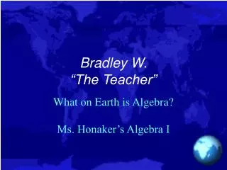 Bradley W. “The Teacher”