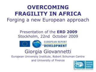 OVERCOMING FRAGILITY IN AFRICA Forging a new European approach Presentation of the ERD 2009 Stockholm, 22nd October