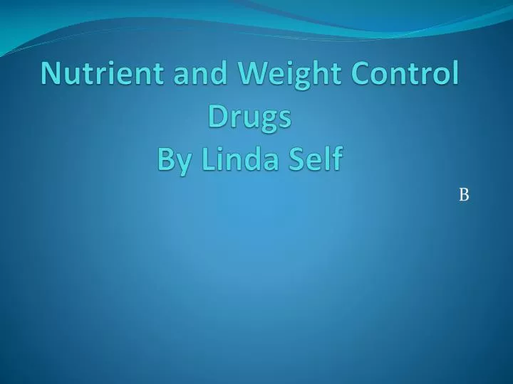 nutrient and weight control drugs by linda self