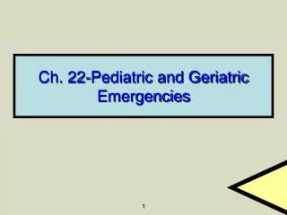 Ch. 22-Pediatric and Geriatric Emergencies