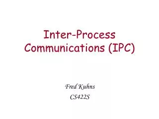 Inter-Process Communications (IPC)