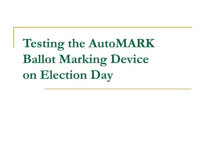 testing the automark ballot marking device on election day