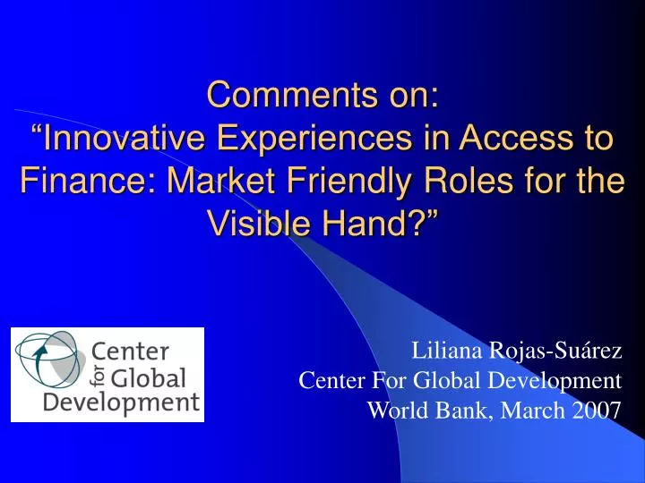 comments on innovative experiences in access to finance market friendly roles for the visible hand