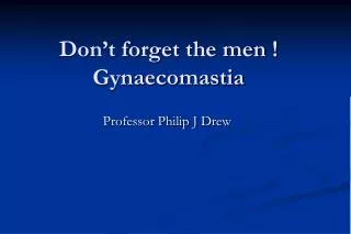 Don’t forget the men ! Gynaecomastia