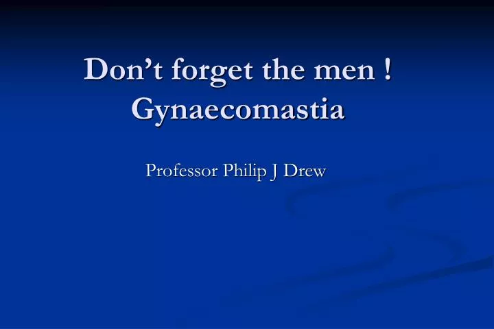 don t forget the men gynaecomastia