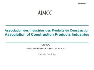 Association des Industries des Produits de Construction Association of Construction Products Industries