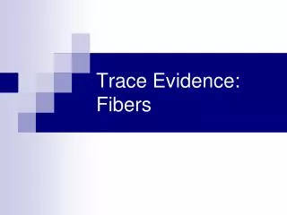 Trace Evidence: Fibers
