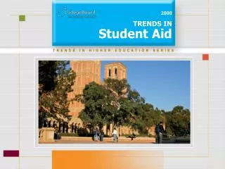 2008 TRENDS IN Student Aid