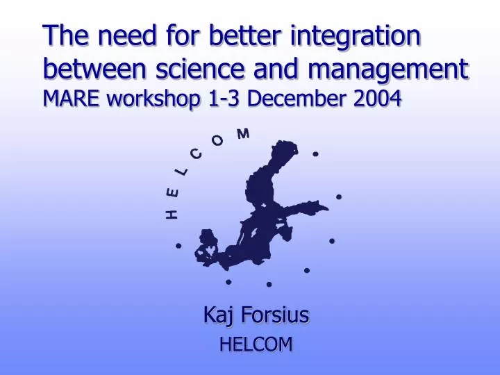 the need for better integration between science and management mare workshop 1 3 december 2004