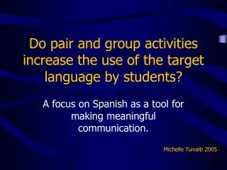 Do pair and group activities increase the use of the target language by students?