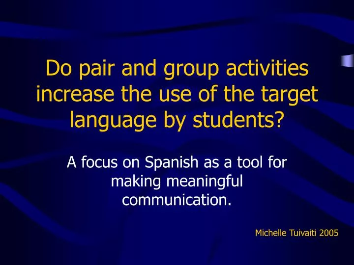 do pair and group activities increase the use of the target language by students