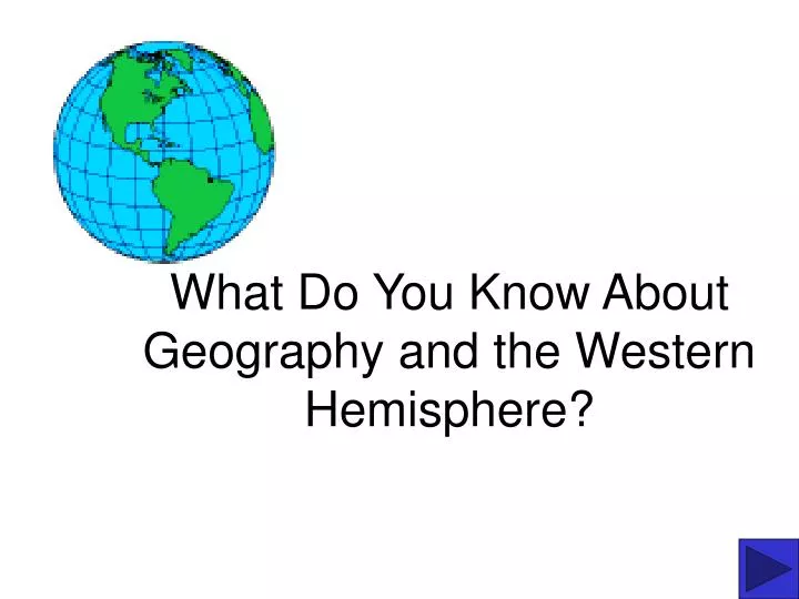 what do you know about geography and the western hemisphere