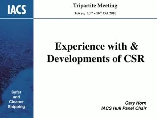 Experience with &amp; Developments of CSR