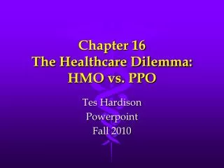Chapter 16 The Healthcare Dilemma: HMO vs. PPO