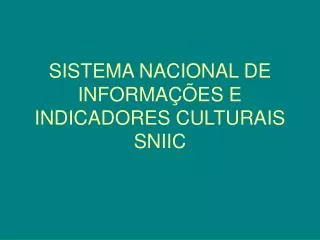 SISTEMA NACIONAL DE INFORMAÇÕES E INDICADORES CULTURAIS SNIIC