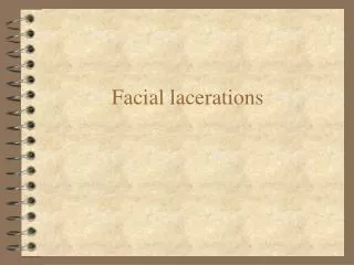 Facial lacerations