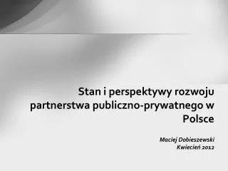Stan i perspektywy rozwoju partnerstwa publiczno-prywatnego w Polsce