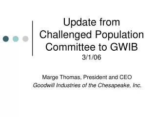 Update from Challenged Population Committee to GWIB 3/1/06