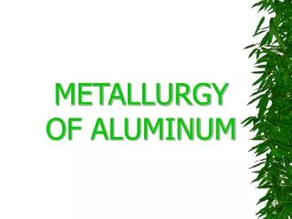 METALLURGY OF ALUMINUM