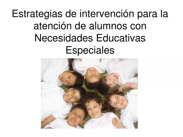 estrategias de intervenci n para la atenci n de alumnos con necesidades educativas especiales