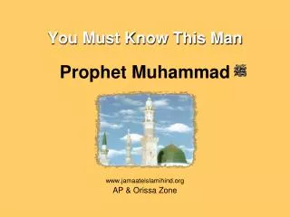 You Must Know This Man Prophet Muhammad