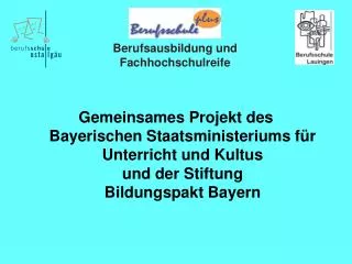 Gemeinsames Projekt des Bayerischen Staatsministeriums für Unterricht und Kultus und der Stiftung Bildungspakt Bayern