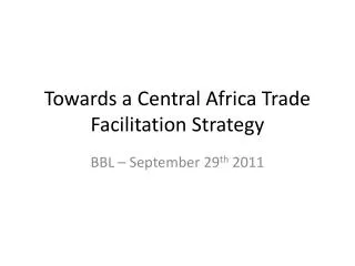 Towards a Central Africa Trade Facilitation Strategy
