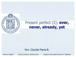Present perfect (2): ever, never, already, yet