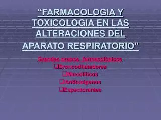 “FARMACOLOGIA Y TOXICOLOGIA EN LAS ALTERACIONES DEL APARATO RESPIRATORIO”