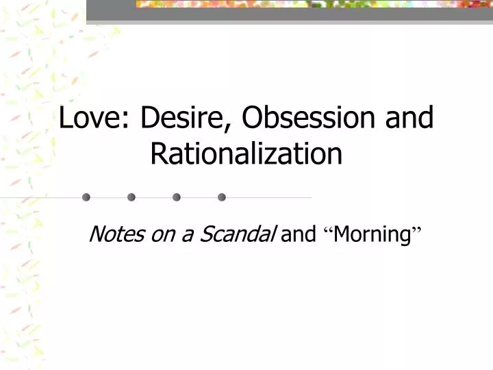 love desire obsession and rationalization