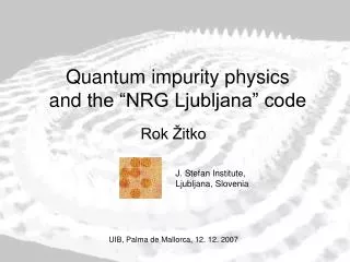 Quantum impurity physics and the “NRG Ljubljana” code