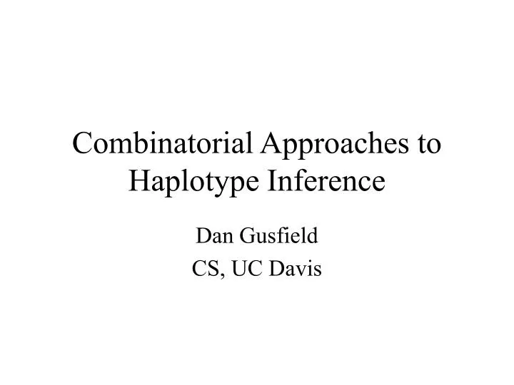 combinatorial approaches to haplotype inference