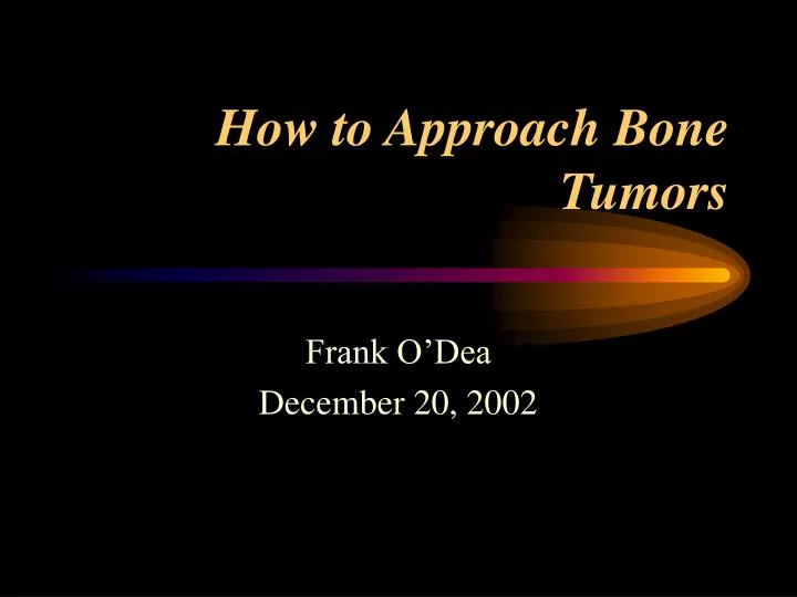 how to approach bone tumors