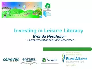 Investing in Leisure Literacy Brenda Herchmer Alberta Recreation and Parks Association