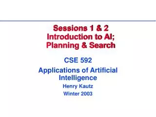 Sessions 1 &amp; 2 Introduction to AI; Planning &amp; Search