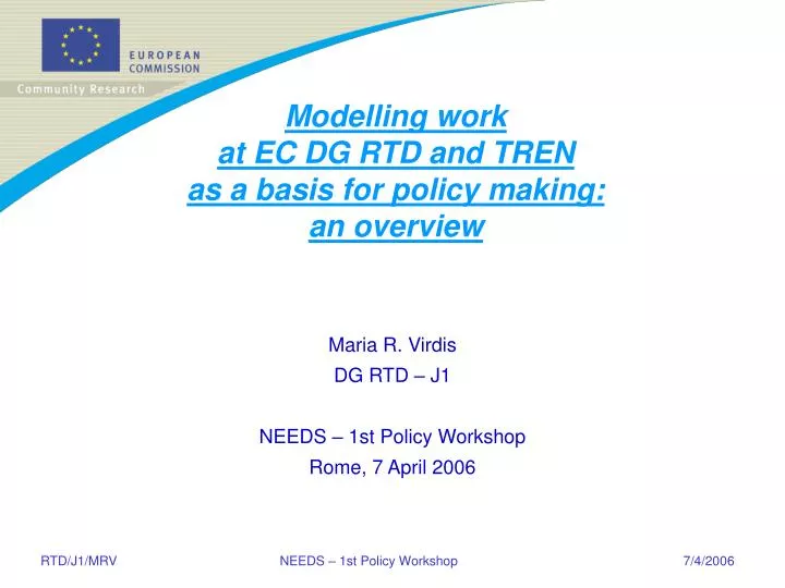 maria r virdis dg rtd j1 needs 1st policy workshop rome 7 april 2006