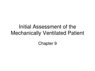 Initial Assessment of the Mechanically Ventilated Patient